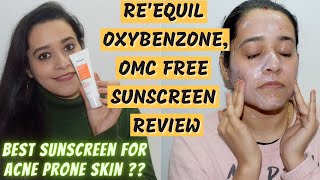 REEQUIL Oxybenzone and OMC Free Sunscreen For Oily Sensitive Acne Prone Skin SPF 50 REVIEW [upl. by Edi]