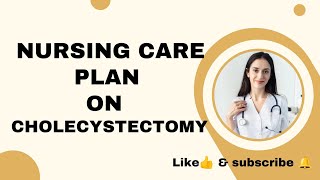 Nursing care plan on CHOLECYSTECTOMY careplan nursingcareplan subscribe nursinglife nursing [upl. by Lang927]