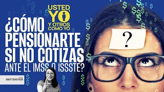 UstedYoYOtrosComoYo ¬ Consar te explica cómo pensionarte si no cotizas ante el IMSS o ISSSTE [upl. by Cherilynn]