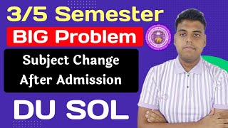 SOL 3rd  5th Semester Admission Big problem  Sol 35 Semester Subjects Change After Admission 2024 [upl. by Guinn]