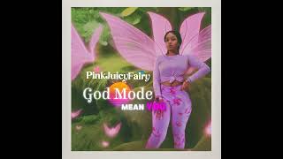 PinkJuicyFairy  God Mode [upl. by Nare]