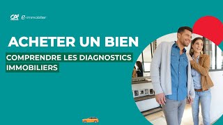 Acheter un bien  comprendre les diagnostics immobiliers – Crédit Agricole eimmobilier [upl. by Adnoval359]