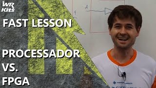 ENTENDA A DIFERENÇA ENTRE PROCESSADOR E FPGA  Fast Lesson 135 [upl. by Karp]