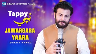 Zubair Nawaz New Pashto Tappy Songs 2024  Jawargara Yaara  Pashto song Tappaezy  Music Video Hd [upl. by Meggy]