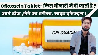 Ofloxacin Tablet  Use Dose Side Effects Ofloxacin Kis Kaam Mein Aata Hai [upl. by Akeihsal885]