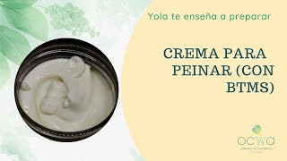 ¡ Elabora tu propia CREMA para PEINAR con BTMS  OCWA jabones y cosmética natural [upl. by Barnum]