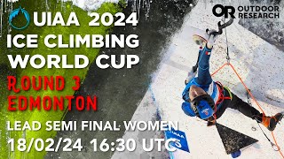 2024 UIAA Ice Climbing World Championships amp World Cup R3 WOMENS LEAD SFs  Edmonton Canada [upl. by Rovaert767]