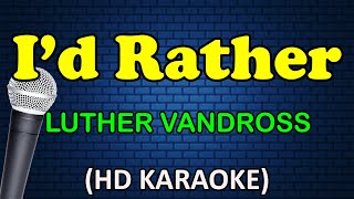 ID RATHER  Luther Vandross HD Karaoke [upl. by Jenine]