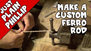 How to Make a Custom Ferro Rod with Plain Phillip [upl. by Boorman918]