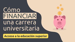 Cómo financiar una carrera universitaria  Educación superior [upl. by Fianna475]