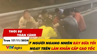 Thời sự toàn cảnh trưa 1711 Gia đình 7 người vô tư bày bữa tối trên làn khẩn cấp cao tốc  VTV24 [upl. by Dlonyar]