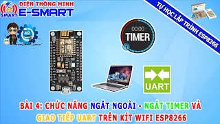 Bài 4  Chức năng ngắt ngoài  ngắt timer và giao tiếp uart trên kít wifi esp8266 [upl. by Thatch]