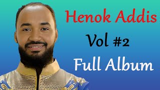 Henok Addis Vol 3 Full Album  Ethiopian protestant mezmur [upl. by Mazonson]