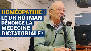 AVS Homéopathie  le Dr Rotman dénonce la médecine dictatoriale   Dr Jean Rotman [upl. by Nowujalo618]