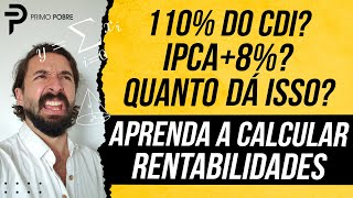 COMO CALCULAR A RENTABILIDADE DOS INVESTIMENTOS Quanto o CDI SELIC e IPCA dá em DINHEIRO [upl. by Aneehsirk792]