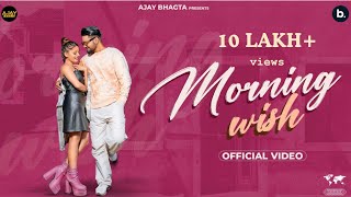 Morning Wish  Official Video I Ajay Bhagta I Kajal Saraswat I Haryanvi Song  New Haryanvi Song [upl. by Toblat]