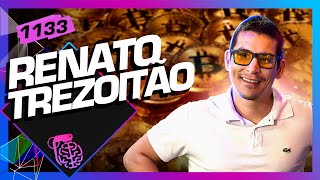 RENATO TREZOITÃO  Inteligência Ltda Podcast 1133 [upl. by Noterb423]