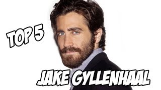 TOP 5  Jake Gyllenhaal [upl. by Kcor]