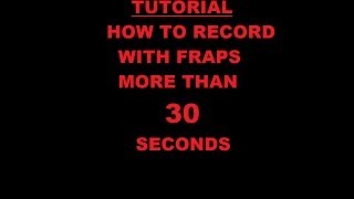 How to record with FRAPS more than 30 sec [upl. by Carbrey]