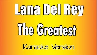 Lana Del Rey  The Greatest Karaoke Version [upl. by Mikael]