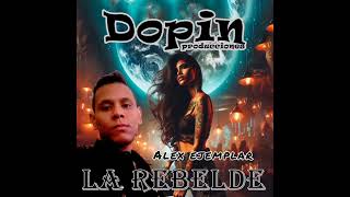 Alex ejemplar  La rebelde pro by dopin producciones [upl. by Savory]