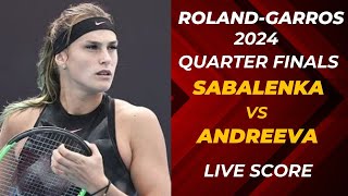 Sabalenka vs Andreeva  RolandGarros 2024 Quarter Finals Live Score [upl. by Claresta]