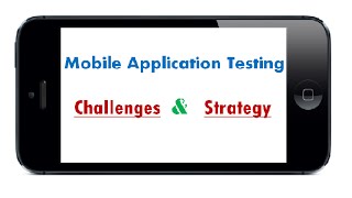 Mobile Applications Testing – Challenges Approach amp Strategy [upl. by Nanon]