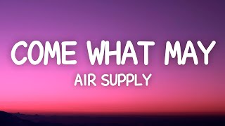 Air Supply  Come What May Lyrics [upl. by Southard]