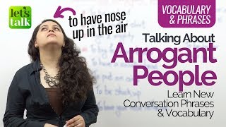 How to talk in English about ‘ARROGANT PEOPLE’ – Advanced English speaking lesson ESL [upl. by Jena407]