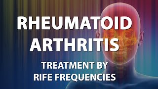 Rheumatoid Arthritis  RIFE Frequencies Treatment  Energy amp Quantum Medicine with Bioresonance [upl. by Khanna]