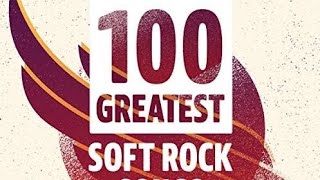 Top 100 Soft Rock Songs [upl. by Ylimme]