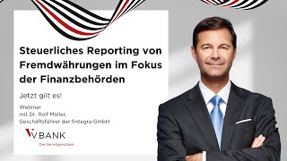 Steuerliches Reporting von Fremdwährungen im Fokus der Finanzbehörden Jetzt gilt es  Webinar [upl. by Radnaskela396]