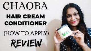 CHAOBA  HAIR CREAM CONDITIONER  HOW TO APPLY REVIEW [upl. by Gustafsson]