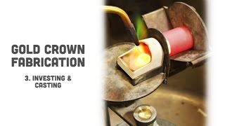 Gold Crown Fabrication 03 Investing amp Casting [upl. by Rushing]