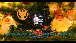 KASADYA NING TAKNAA  VISAYAN XMAS SONG  BLENDZEN MONTER  CLUB BANGER REMIX 2024 [upl. by Leifeste]