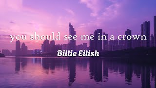 Billie Eilish  you should see me in a crown Lyrics [upl. by Lam543]