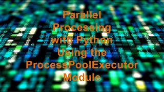 Parallel Processing with Python Using the ProcessPoolExecutor Module [upl. by Elbas]