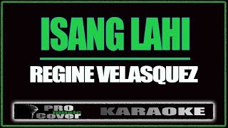 Isang Lahi  Regine Velasquez KARAOKE [upl. by Marijo82]