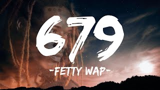 Fetty Wap  679 Lyrics ft Remy Boyz [upl. by Oneil]