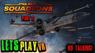 Flying the XWing in VR in Star Wars Squadrons  No Commentary  Part 2 [upl. by Harrak]