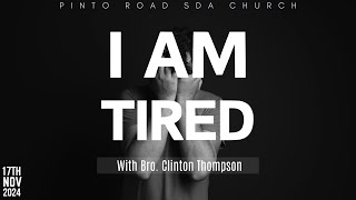 I AM TIRED  WITH CLINTON THOMPSON  PINTO RD SDA CHURCH  SABBATH SERVICE [upl. by Arney]