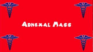 Pronounce Medical Words ― Adnexal Mass [upl. by Tannie723]