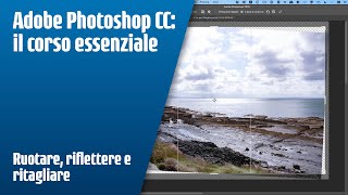 Ruotare riflettere e ritagliare unimmagine con Adobe Photoshop CC [upl. by Busiek]