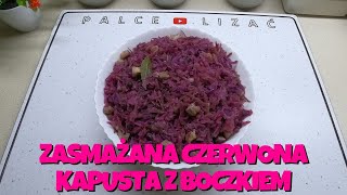 💜 Zasmażana CZERWONA KAPUSTA z boczkiem  do klusek śląskich i nie tylko💜  PALCE LIZAĆ [upl. by Enyal532]