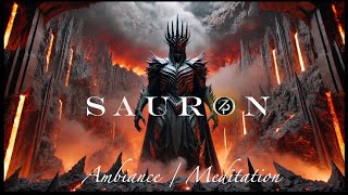 Sauron  The Dark Lord of Mordor  Ambiance and Music  LOTR [upl. by Eetnwahs]