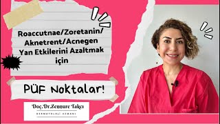 RoaccutaneZoretaninAknetrentAcnegen Yan Etkilerini Azaltmak İçin Püf Noktalar Faydalı Bilgiler [upl. by Edrahs669]