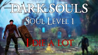 Ive Never Died this Much Before  Dark Souls 1 Soul Level 1 [upl. by Nosirrag]