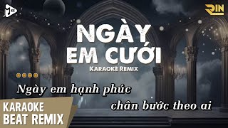 Ngày Em Cưới Karaoke Remix  Nguyễn Vỹ  Beat Chuẩn Remix Dễ Hát Hot Tiktok [upl. by Philpot257]