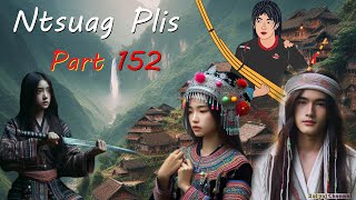 Ntsuag Plis Part 152 Kab Lws Yuav Tua Kom Tau Nkauj Nag 13112024 [upl. by Pammy]