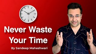 Never Waste Your Time  By Sandeep Maheshwari  Motivational Video  Hindi [upl. by Hodosh]